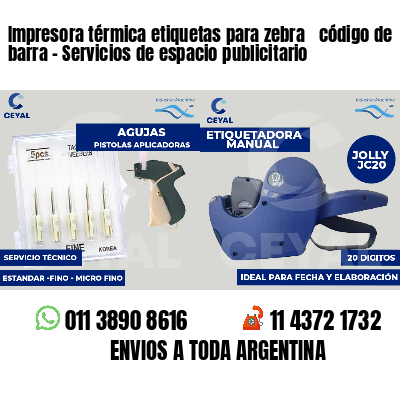 Impresora térmica etiquetas para zebra  código de barra - Servicios de espacio publicitario